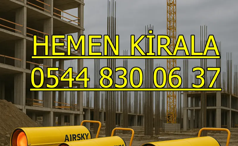 Ankara Mazotlu Isıtıcı Kiralama Mazotlu Elektrikli Isımak Isıtıcı Kiralama
