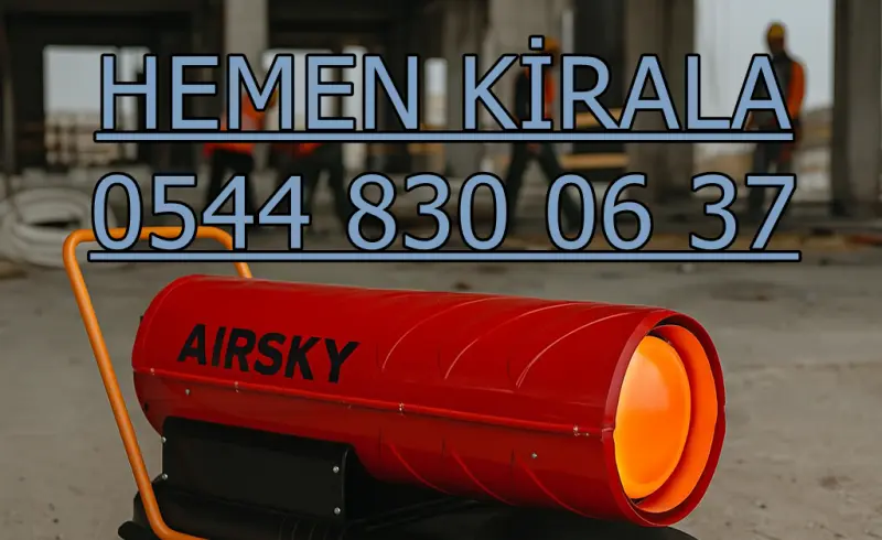 İstanbul Isımak Isıtıcı Kiralama Fiyatları Mazotlu Elektrikli Isımak Isıtıcı Kiralama