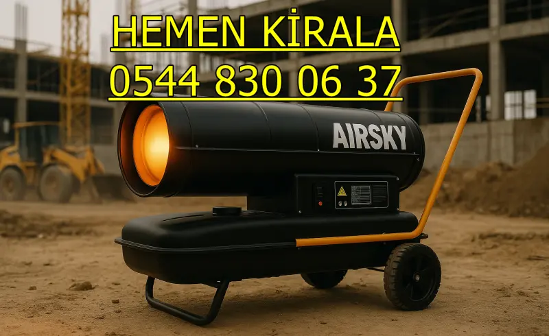 İstanbul Mazotlu Isıtıcı Kiralama Fiyatları Mazotlu Elektrikli Isımak Isıtıcı Kiralama
